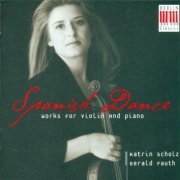 Gerald Fauth & Katrin Scholz - Violin Recital: De Falla / De Sarasate / Kreisler / Ravel / Granados / Schtschedrin (Spanish Dance) (2009)