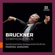 Bavarian Radio Symphony Orchestra & Mariss Jansons - Bruckner: Symphony No. 6 in A Major, WAB 106 (Live) (2021)