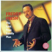 Freddy Fresh - The Last True Family Man (1999)