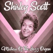 Shirley Scott - Mistress of the Jazz Organ (Remastered) (2021)