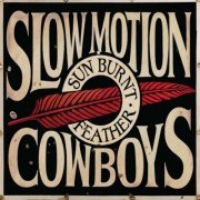 Slow Motion Cowboys - Sun Burnt Feather (2019)
