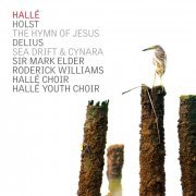 Hallé & Hallé Choir & Hallé Youth Choir, Hallé Choir, Sir Mark Elder - Holst: The Hymn of Jesus - Delius: Sea Drift, Cynara (2013) [Hi-Res]
