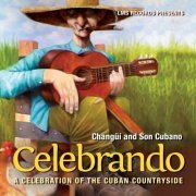 Jesus Alejandro El Niño - Changüí and Son Cubano: Celebrando, a Celebration of the Cuban Countryside (2019)