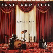 Flat Duo Jets - Lucky Eye (1998)