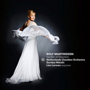 Lisa Larsson, Netherlands Chamber Orchestra, Gordan Nikolić - Rolf Martinsson: Garden of Devotion (2019) [Hi-Res]
