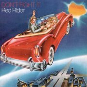 Red Rider - Don't Fight It (Reissue, Remastered) (1979/2010)
