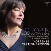 Hortense Cartier-Bresson - Chopin: Piano Concertos (Transcriptions for Piano and String Quintet) (2023)
