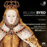 The Choir of Magdalen College, Bill Ives - Byrd: Second Service & Consort Anthems (2007)