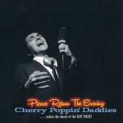 Cherry Poppin' Daddies - Please Return The Evening ...salute the music of the Rat Pack! (2014)