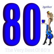 VA - The Very Best of 80's (2gether 80's) (2015)