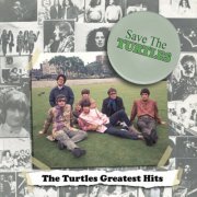The Turtles - Save the Turtles: the Turtles Greatest Hits (2009)