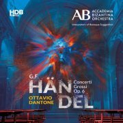 Accademia Bizantina, Ottavio Dantone, Alessandro Tampieri - Handel: Concerti Grossi, Op. 6 (2022) [Hi-Res]