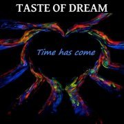 Taste of dream - Time Has Come (2019) [Hi-Res]