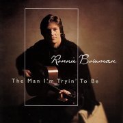 Ronnie Bowman - The Man I'm Tryin' To Be (1998)