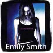 Emily Smith  A Different Life (2005)