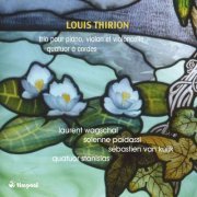 Quatuor Stanislas, Laurent Wagschal, Solenne Païdassi, Sébastien van Kuijk - Thirion: Trio pour piano, violon et violoncelle & Quatuor à cordes (2016) [Hi-Res]