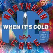 Northern Cree - When It's Cold - Cree Round Dance Songs (2019) [Hi-Res]