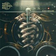 Todd Michael Hall - Sonic Healing (2021)