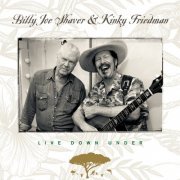 Billy Joe Shaver & Kinky Friedman - Live Down Under (2021)