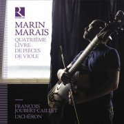 L'Achéron & François Joubert-Caillet - Marais: Quatrième livre de pièces de viole (2021) [Hi-Res]