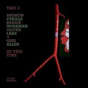 Trio 3 + Geri Allen - At This Time (2009)