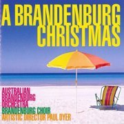 Australian Brandenburg Orchestra, Brandenburg Choir, Paul Dyer - A Brandenburg Christmas (2011)