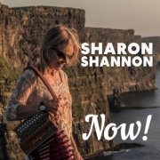 Sharon Shannon - Now! (2024)