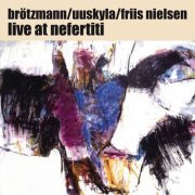 Peter Brotzmann - Live At Nefertiti (1999)