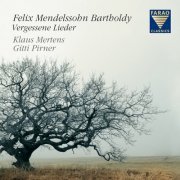 Gitti Pirner, Klaus Mertens - Mendelssohn Bartholdy: Vergessene Lieder (2010) [Hi-Res]