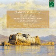 Maria De Martini, Salvatore Carchiolo, Rebeca Ferri, AQUA FELIX - Francesco Mancini: XII Solos Vol. 2 (Recorder Sonatas) for a Flute with a Thorough Bass for the Harpsicord (London: J. Barrett & W. Smith) (2022)