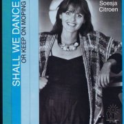 Soesja Citroen - Shall We Dance Or Keep On Moping (1989)