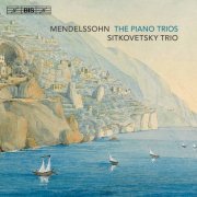 Sitkovetsky Trio - Felix Mendelssohn: The Piano Trios (2015)