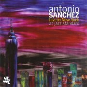 Antonio Sanchez - Live in New York at Jazz Standard (2010) FLAC