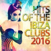 VA - Hits of the Ibiza Clubs 2016 (2016)