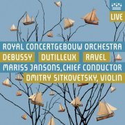 Royal Concertgebouw Orchestra, Mariss Jansons, Dmitry Sitkovestky - Debussy, Dutilleux & Ravel (Live) (2008) Hi-Res