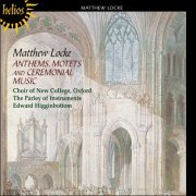 Choir of New College, Oxford, The Parley of Instruments, Edward Higginbottom - Matthew Locke: Anthems, Motets and Ceremonial Music (2005)