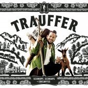 Trauffer - Schnupf, Schnaps + Edelwyss (2018) [Hi-Res]