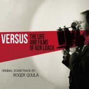 Roger Goula - Versus: The Life and Films of Ken Loach (Original Motion Picture Soundtrack) (2020)