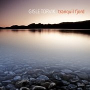 Gisle Torvik  - Tranquil Fjord (2013) [Hi-Res]