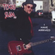 Slim Texas - I Have Arrived (2002)