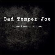 Bad Temper Joe - Sometimes A Sinner (2014)