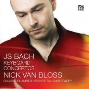 Nick Van Bloss, English Chamber Orchestra, David Parry - J.S. Bach: Keyboard Concertos (2011)