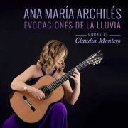 Ana María Archilés, Claudia Montero - Evocaciones de la Lluvia: Obras de Claudia Montero (2024)