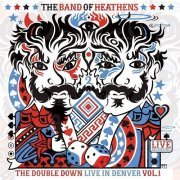 The Band Of Heathens - The Double Down Live In Denver Vol.1 (2012)