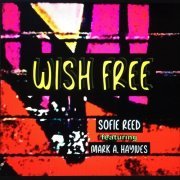 Sofie Reed & Mark A. Haynes - Wish Free (2019)