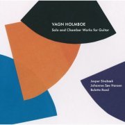 Jesper Sivebæk, Johannes Søe Hansen & Bolette Roed - Vagn Holmboe: Solo and Chamber Works for Guitar (2012) [Hi-Res]
