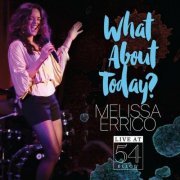 Melissa Errico - What About Today? Live at 54 Below (2015)