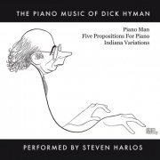Dick Hyman - The Piano Music Of Dick Hyman Performed By Steven Harlos (2021)