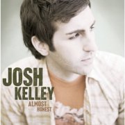 Josh Kelley - Almost Honest (2005)