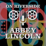 Abbey Lincoln - On Riverside: Abbey Lincoln (2023)